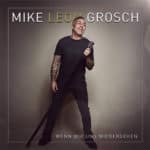 Read more about the article Mike Leon-Grosch: Wenn wir uns wiedersehen ⎼ neues Album 2021