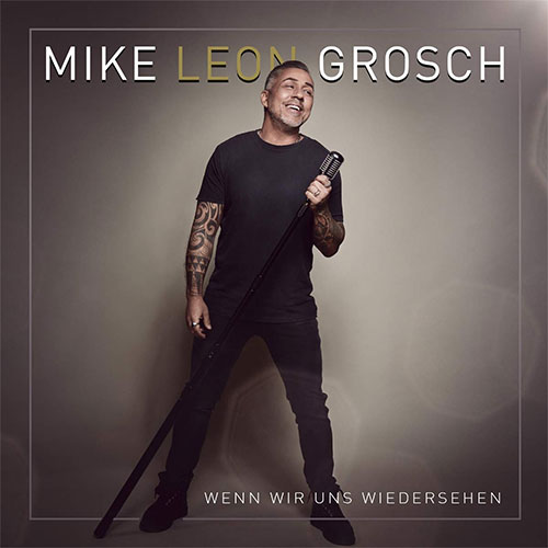 mike leon grosch neues album 2021 wenn wir uns wiedersehen
