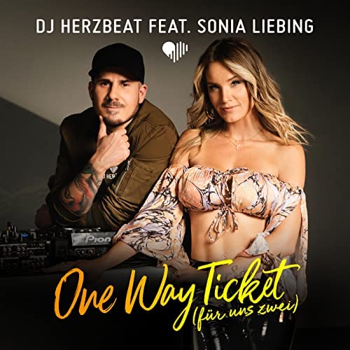DJ Herzbeat - Sonia Liebing - One way Ticket - Neue Single