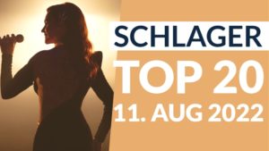 schlager charts top 20 vom 11. august 2022