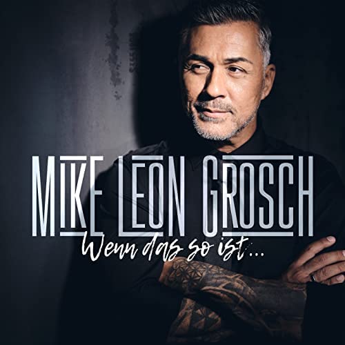 Mike Leon Grosch - Wenn das so ist - Neue Single