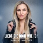 Natalie Holzner veröffentlicht die Single "Liebt sie dich wie ich" - Februar 2024