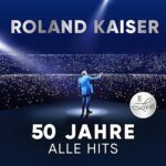 Roland Kaiser – 50 Jahre. Alle Hits. Live Albumcover